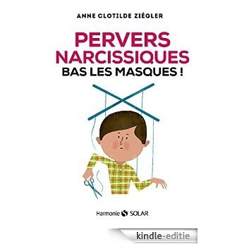Pervers narcissiques, bas les masques (Harmonie) [Kindle-editie]