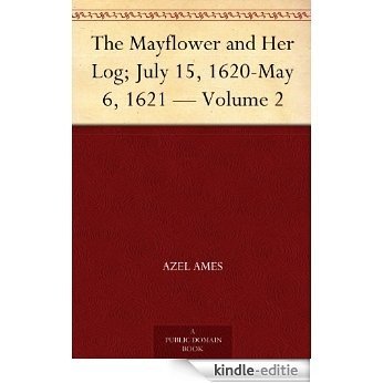 The Mayflower and Her Log; July 15, 1620-May 6, 1621 - Volume 2 (English Edition) [Kindle-editie]