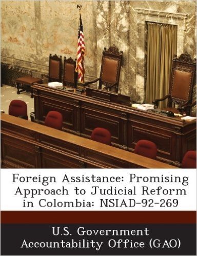 Foreign Assistance: Promising Approach to Judicial Reform in Colombia: Nsiad-92-269