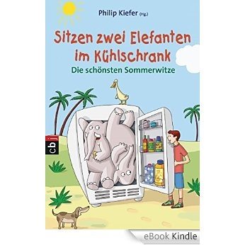Sitzen zwei Elefanten im Kühlschrank - Die schönsten Sommerwitze (German Edition) [eBook Kindle]