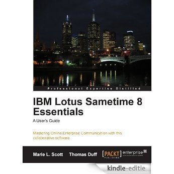 IBM Lotus Sametime 8 Essentials: A User's Guide [Kindle-editie]