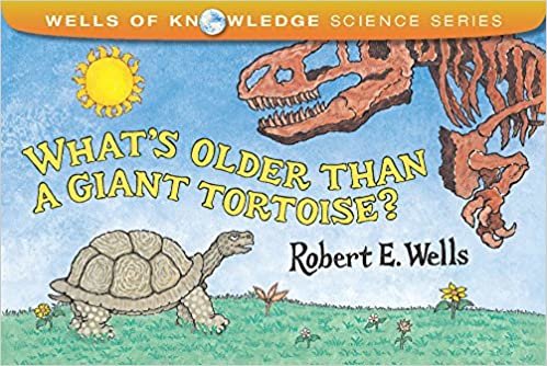 What's Older Than a Giant Tortoise? (Wells of Knowledge)