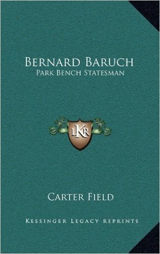 Bernard Baruch: Park Bench Statesman
