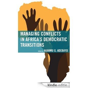 Managing Conflicts in Africa's Democratic Transitions [Kindle-editie]