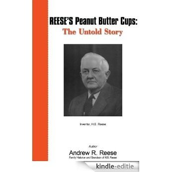 REESE'S Peanut Butter Cups: The Untold Story: Inventor, H.B. Reese (English Edition) [Kindle-editie]