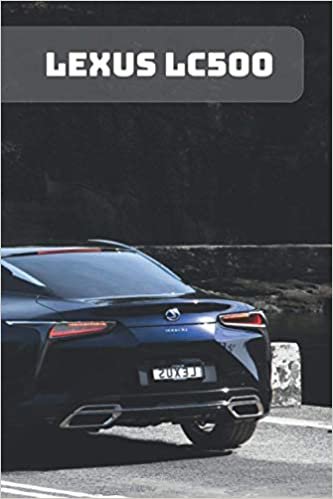 indir LEXUS LC500: A Motivational Notebook Series for Petrolheads: Blank journal makes a perfect gift for hardworking friend or family members (Colourful Cover, 110 Pages, Blank, 6 x 9) (Notebay X))