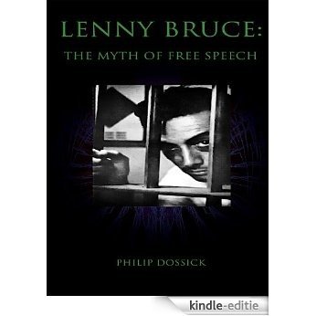 Lenny Bruce: The Myth of Free Speech (English Edition) [Kindle-editie]