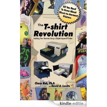 The T-shirt Revolution: Building Your Business Using a Digital Apparel Printer (English Edition) [Kindle-editie] beoordelingen