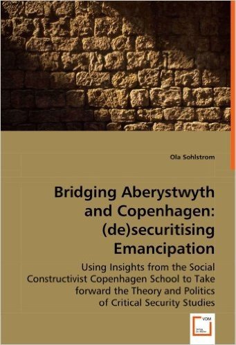 Bridging Aberystwyth and Copenhagen: Desecuritising Emancipation