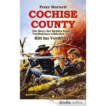 COCHISE COUNTY, Bd. 22: Ritt ins Verderben: Die Story der Brüder Kane in Tombstones wildesten Tagen (Western-Serie) (German Edition) [Kindle-editie]