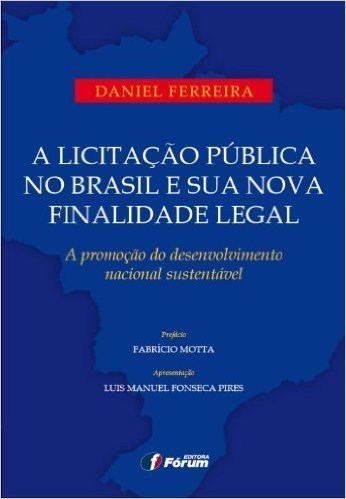 A Licitação Pública no Brasil e Sua Nova Finalidade Legal. A Promoção do Desenvolvimento Nacional Sustentável