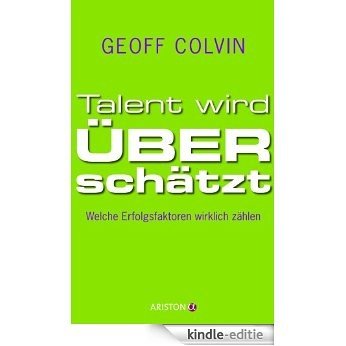 Talent wird überschätzt: Welche Erfolgsfaktoren wirklich zählen (German Edition) [Kindle-editie] beoordelingen