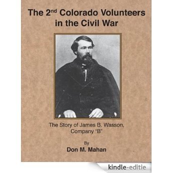 The 2nd Colorado Volunteers in the Civil War (English Edition) [Kindle-editie]