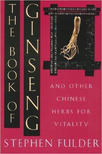 The Book of Ginseng: And Other Chinese Herbs for Vitality