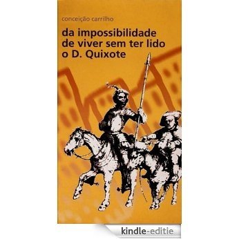Da impossibilidade de viver sem ter lido o D.Quixote (Portuguese Edition) [Kindle-editie]
