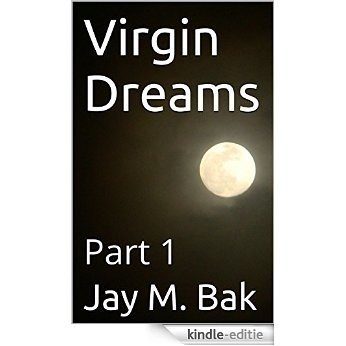 Virgin Dreams: Part 1 (English Edition) [Kindle-editie]