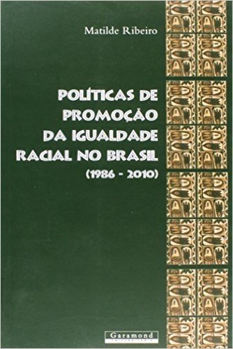 Políticas de Promoção da Igualdade Racial no Brasil. 1986-2014