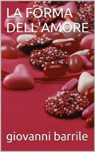 LA FORMA DELL'AMORE (Italian Edition)