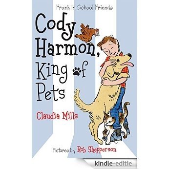 Cody Harmon, King of Pets (Franklin School Friends) [Kindle-editie]