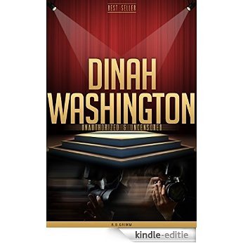 Dinah Washington Unauthorized & Uncensored (All Ages Deluxe Edition with Videos) (English Edition) [Kindle-editie]