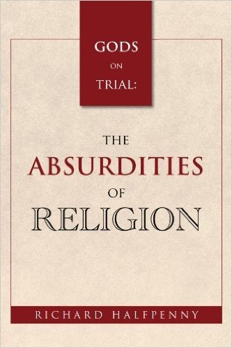 Gods on Trial: The Absurdities of Religion