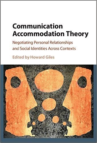 Communication Accommodation Theory: Negotiating Personal Relationships and Social Identities Across Contexts