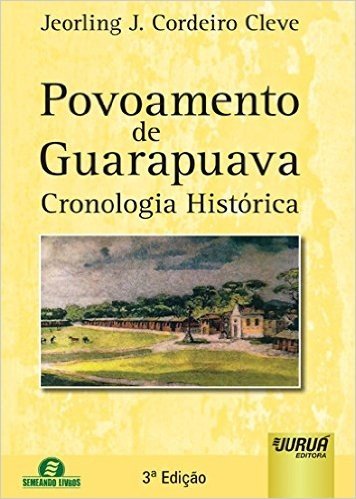 Povoamento de Guarapuava. Cronologia Histórica