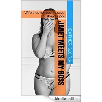 JANET MEETS MY BOSS: Wife tries her best to save husband's job. (English Edition) [Kindle-editie]