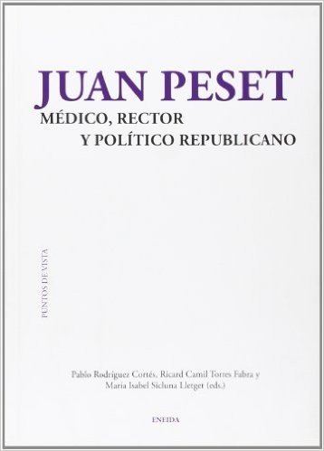 Juan Peset: Medico, Rector y Politico Republicano