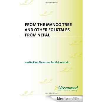 From the Mango Tree and Other Folktales from Nepal (World Folklore Series) [Kindle-editie]