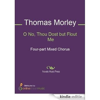 O No, Thou Dost but Flout Me [Kindle-editie]