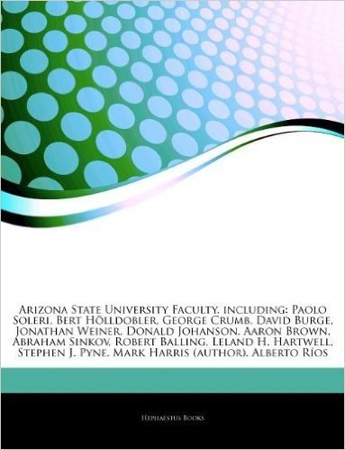 Articles on Arizona State University Faculty, Including: Paolo Soleri, Bert H Lldobler, George Crumb, David Burge, Jonathan Weiner, Donald Johanson, a baixar