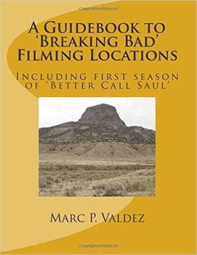 A Guidebook to 'Breaking Bad' Filming Locations: Including First Season of 'Better Call Saul'