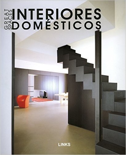 Interiores Domesticos - Great Spaces