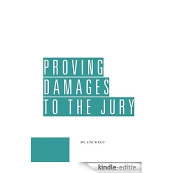Proving Damages to the Jury (English Edition) [Kindle-editie]
