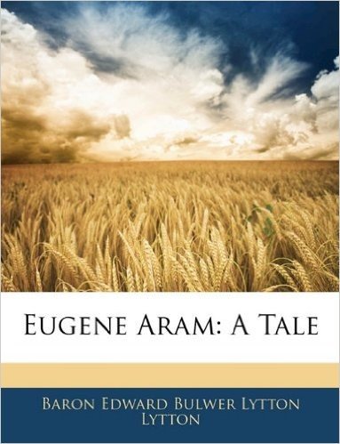 Eugene Aram: A Tale