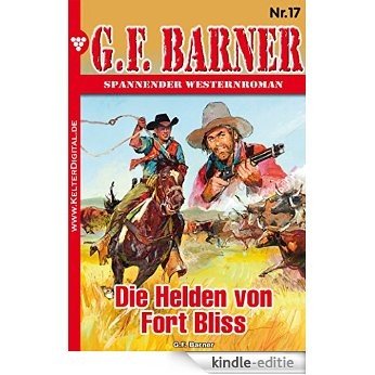 G.F. Barner 17 - Western: Die Helden von Fort Bliss (German Edition) [Kindle-editie]
