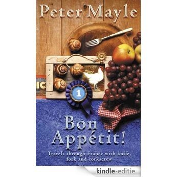 Bon Appetit!: Travels with knife,fork & corkscrew through France (English Edition) [Kindle-editie]