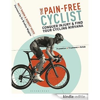 The Pain-Free Cyclist: Conquer Injury and Find your Cycling Nirvana [Kindle-editie]