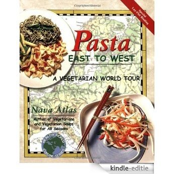 Pasta East to West: A Vegetarian World Tour (Healthy World Cuisine) [Kindle-editie]