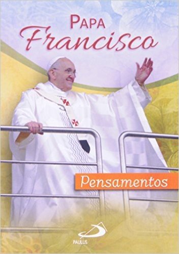 Papa Francisco - Pensamentos