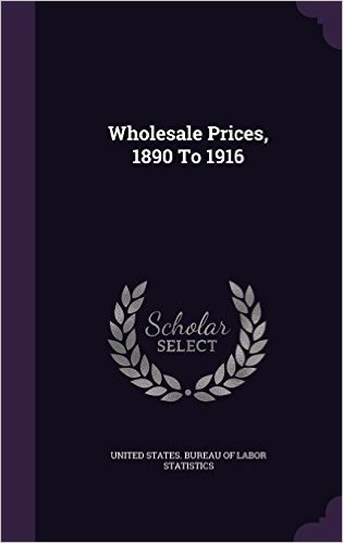 Wholesale Prices, 1890 to 1916