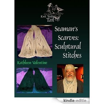 Seaman's Scarves: Sculptural Stitches (Knit Your Tail Off) (English Edition) [Kindle-editie]
