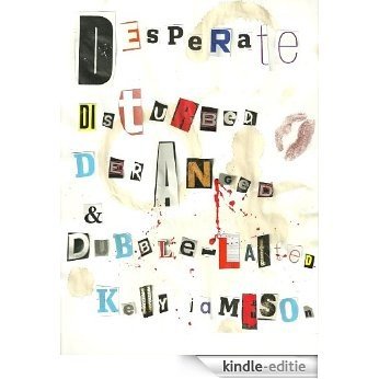 Desperate, Disturbed, Deranged & Double-Latted (English Edition) [Kindle-editie]