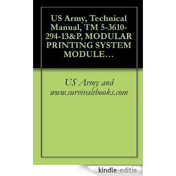 US Army, Technical Manual, TM 5-3610-294-13&P, MODULAR PRINTING SYSTEM MODULE C FINISHING SECTION (NSN 3610-01-279-5657) (THIS ITEM INCLUDED IN EM 0165) (English Edition) [Kindle-editie] beoordelingen