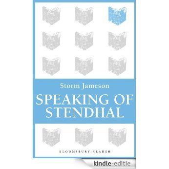 Speaking of Stendhal (Bloomsbury Reader) [Kindle-editie]