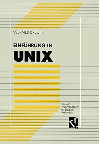 Einfuhrung in Unix: Ein Lehr- Und Arbeitsbuch Fur Studium Und Praxis