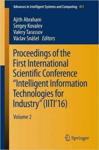 Proceedings of the First International Scientific Conference Intelligent Information Technologies for Industry (Iiti 16): Volume 2