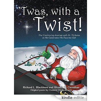 'Twas, with a Twist!: The Continuing Journey with St. Nicholas as He Celebrates His Favorite Gift [Kindle-editie]