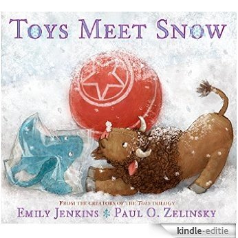 Toys Meet Snow: Being the Wintertime Adventures of a Curious Stuffed Buffalo, a Sensitive Plush Stingray, and a Book-loving Rubber Ball [Kindle-editie]